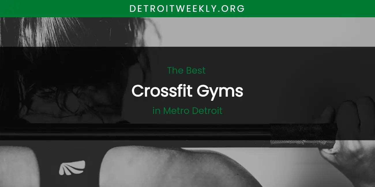 Metro Detroit's Best Crossfit Gyms featured