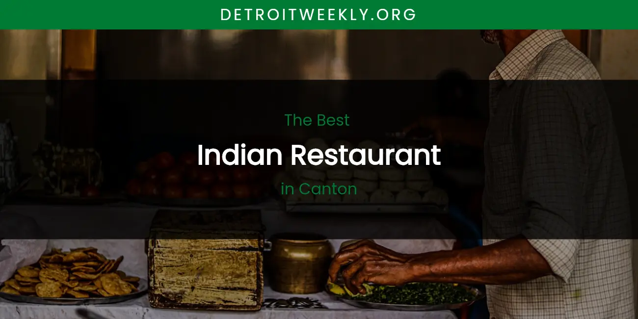 The Absolute Best Indian Restaurant in Canton featured