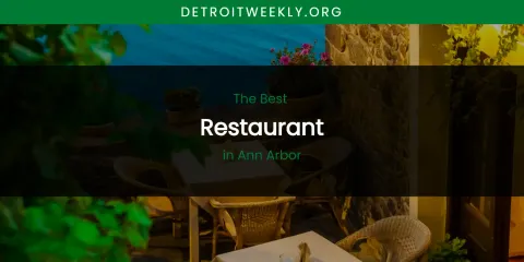 The Absolute Best Restaurant in Ann Arbor